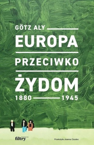 Europa przeciwko Żydom. 1880-1945, Aly Gotz