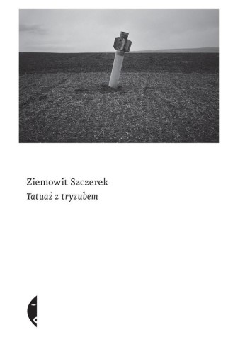 Tatuaż z tryzubem w.2, Ziemowit Szczerek