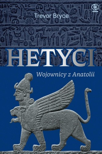 Hetyci. Wojownicy z Anatolii, Trevor Bryce