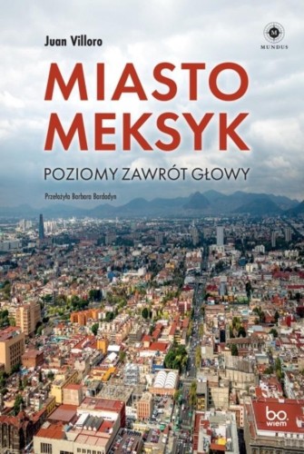 Miasto Meksyk. Poziomy zawrót głowy, Juan Villoro