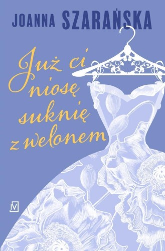 Już ci niosę suknię z welonem, Joanna Szarańska