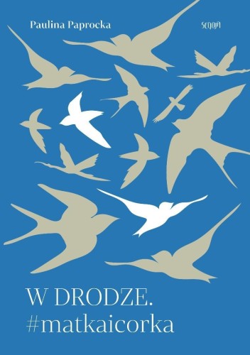 W drodze. #matkaicorka, Paulina Paprocka