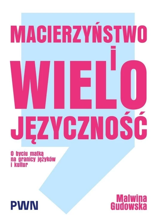 Macierzyństwo i wielojęzyczność, Malwina Gudowska