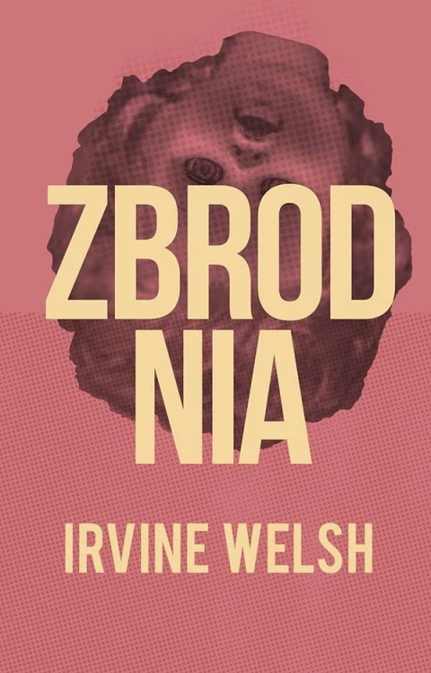Zbrodnia, Irvine Welsh