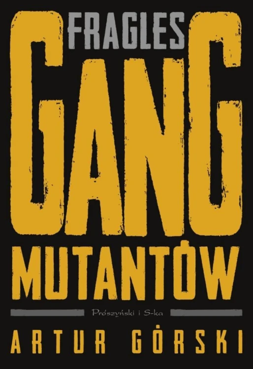 Fragles. Gang Mutantów, Artur Górski