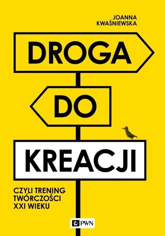 Droga do kreacji, czyli trening twórczości XXI w.