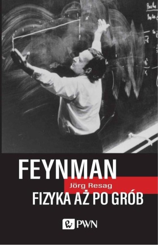 Feynman. Fizyka aż po grób, Jorg Resag
