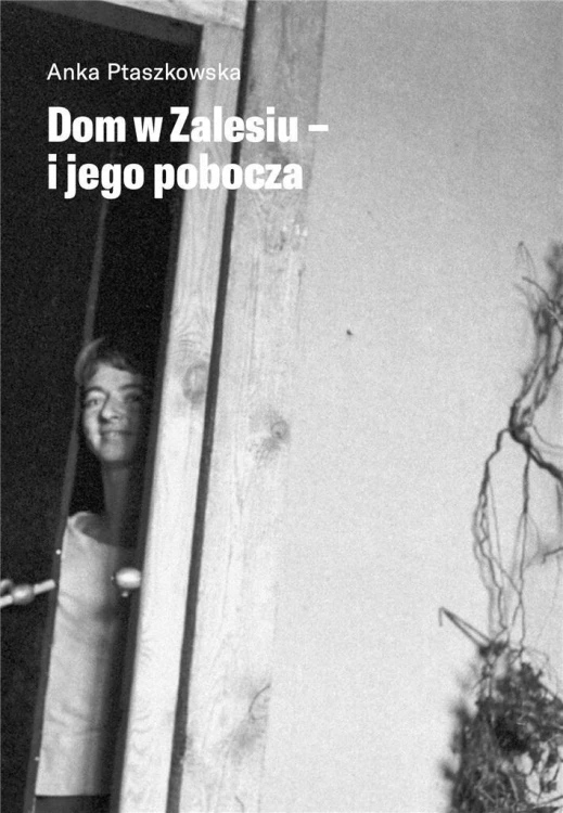 Dom w zalesiu i jego pobocza, Anka Ptaszkowska