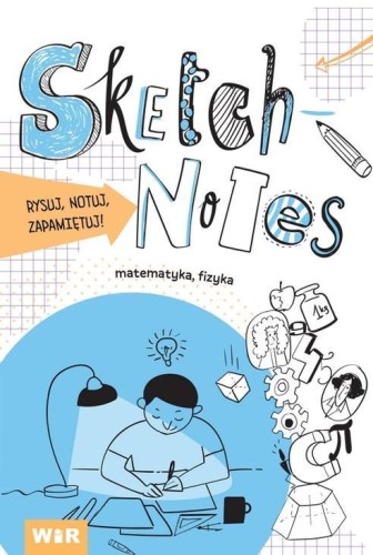 Sketchnotes. Matematyka, fizyka, WIR