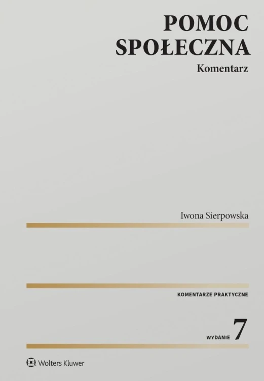 Pomoc społeczna. Komentarz w.7, Iwona Sierpowska
