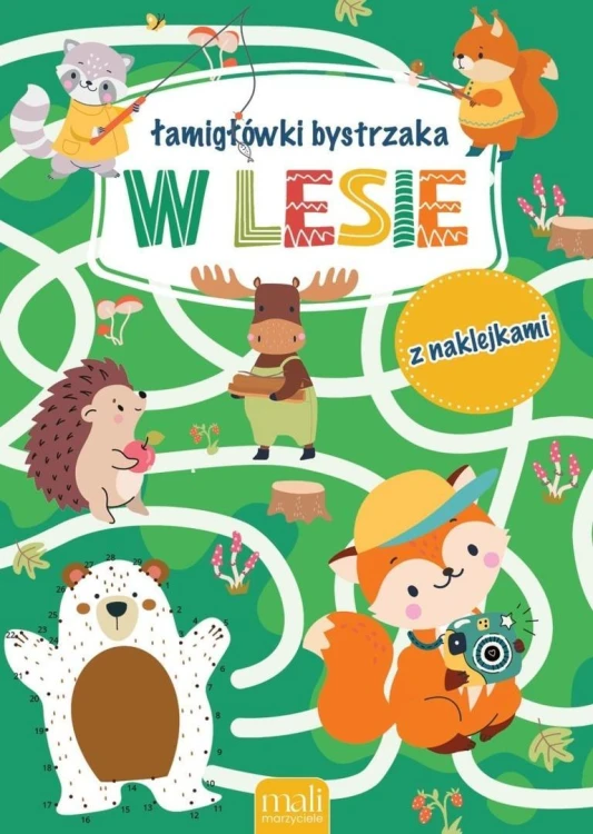 Łamigłówki bystrzaka. W lesie, praca zbiorowa