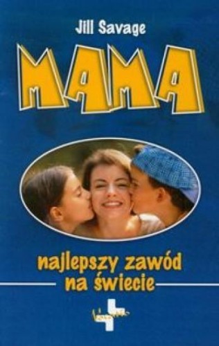 Mama. Najlepszy zawód na świecie, Jill Savage