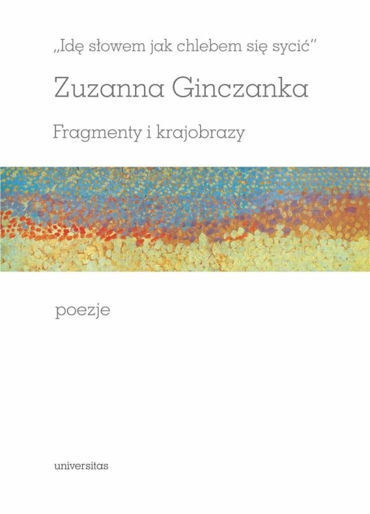 Idę słowem jak chlebem się sycić