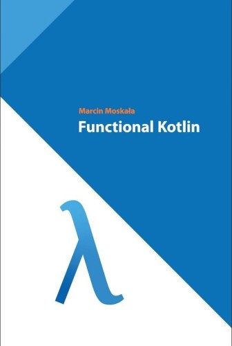 Functional Kotlin, Marcin Moskała