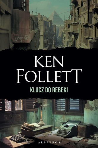Klucz do Rebeki, Ken Follett