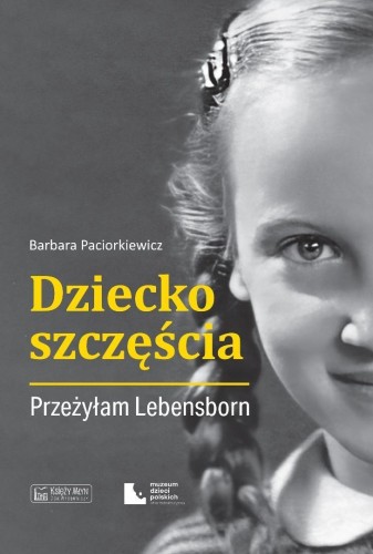 Dziecko szczęścia. Przeżyłam Lebensborn