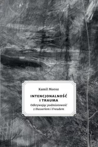 Intencjonalność i trauma, Kamil Moroz
