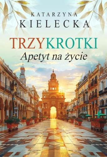 Trzykrotki. Apetyt na życie, Katarzyna Kielecka