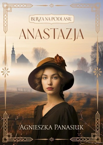 Burza na Podlasiu T.1 Anastazja