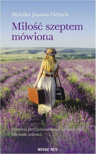 Miłość szeptem mówiona, Monika Joanna Cieluch