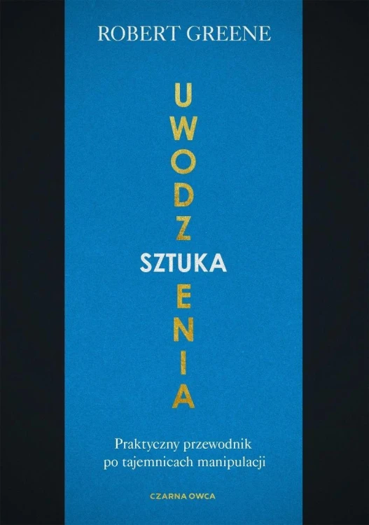 Sztuka uwodzenia. Praktyczny przewodnik po...