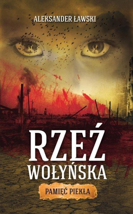 Rzeź wołyńska. Pamięć piekła, Aleksander Ławski