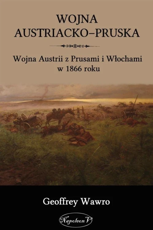 Wojna austriacko-pruska, Geoffrey Wawro