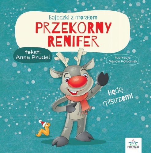 Bajeczki z morałem. Przekorny renifer, Anna Prudel