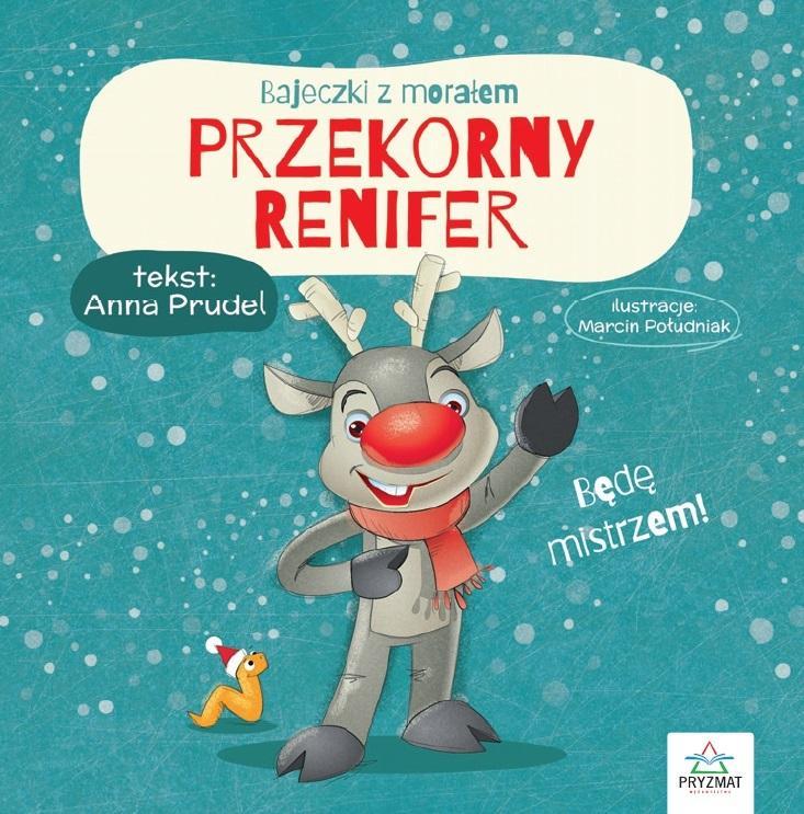 Bajeczki z morałem. Przekorny renifer, Anna Prudel