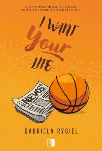 I want your life, Gabriela Rygiel