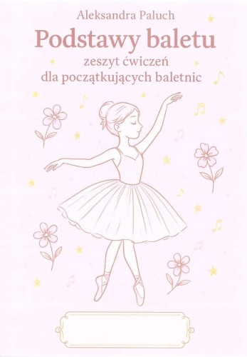 Podstawy baletu zeszyt ćwiczeń dla...