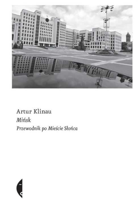 Mińsk. Przewodnik po Mieście Słońca, Artur Kilnau