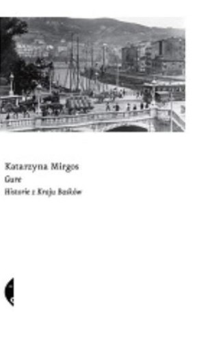 Gure. Historie z Kraju Basków, Katarzyna Mirgos