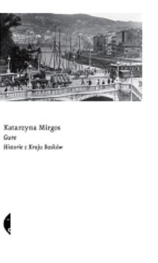 Gure. Historie z Kraju Basków, Katarzyna Mirgos
