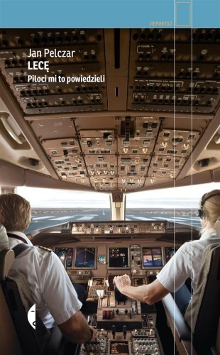 Lecę. Piloci mi to powiedzieli, Jan Pelczar