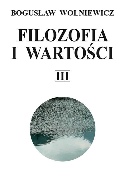 Filozofia i wartości T.3, Bogusław Wolniewicz