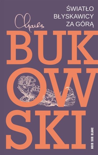 Światło błyskawicy za górą, Charles Bukowski