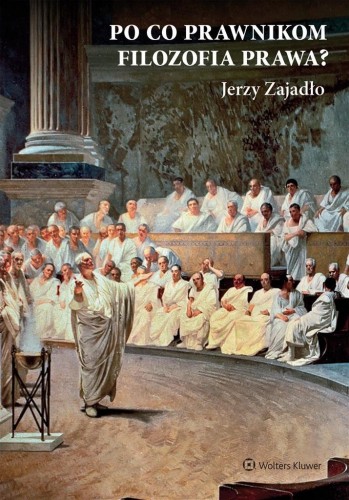 Po co prawnikom filozofia prawa?, Jerzy Zajadło