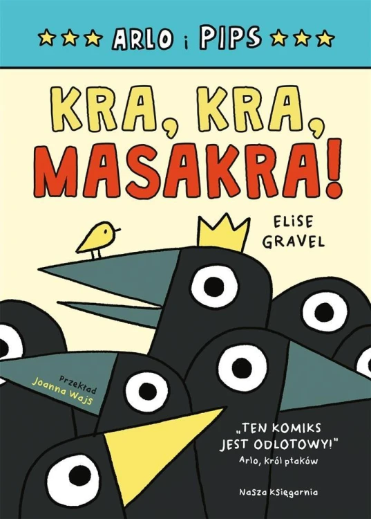 Arlo i Pips. Kra, kra, masakra!, Elise Gravel