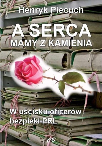 A serca mamy z kamienia, Henryk Piecuch