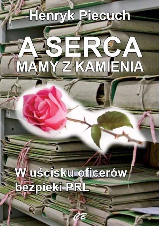 A serca mamy z kamienia, Henryk Piecuch