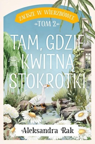 Zacisze w Wierzbówce T.2 Tam gdzie kwitną...