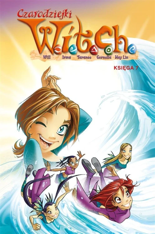 Czarodziejki W.I.T.C.H. Księga 7, praca zbiorowa