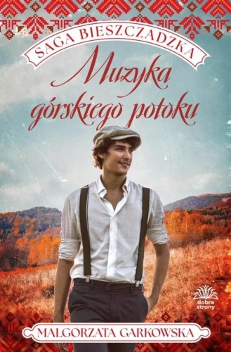 Saga bieszczadzka T.3 Muzyka górskiego potoku