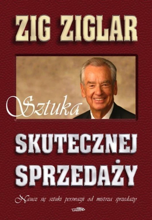 Sztuka skutecznej sprzedaży, Ziglar Zig