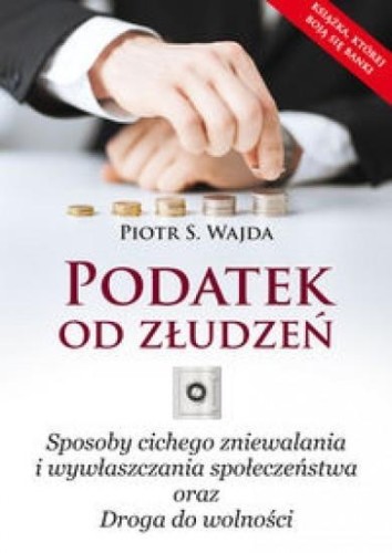 Podatek od złudzeń, Piotr S. Wajda
