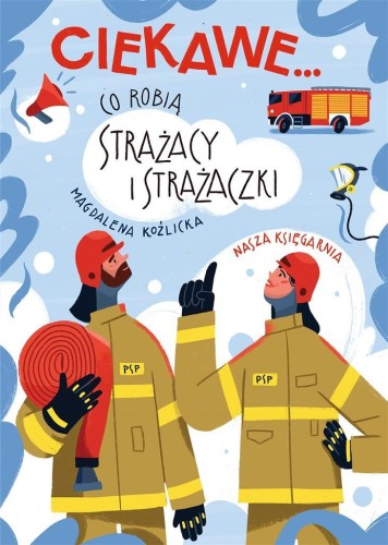 Co robią strażacy i strażaczki, Magdalena Koźlicka