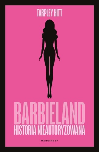 Barbieland. Historia nieautoryzowana, Tarpley Hitt