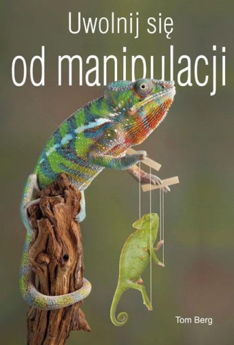 Uwolnij się od manipulacji, Berg Tom