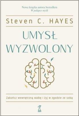 Umysł wyzwolony, Steven C. Hayes
